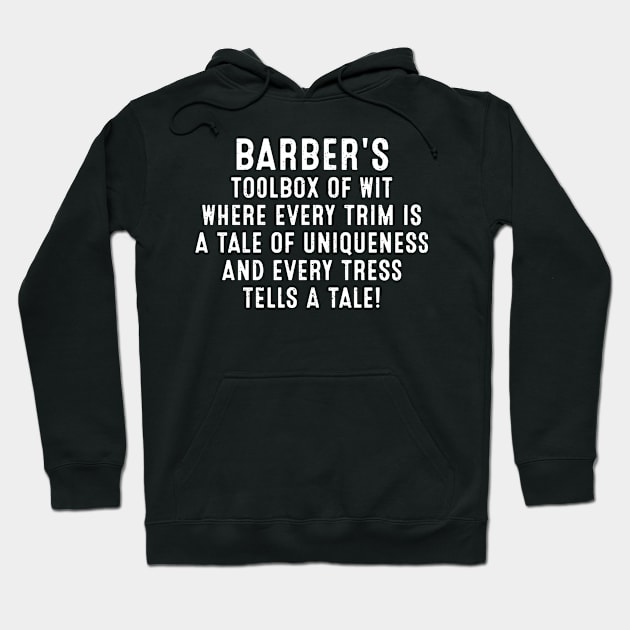 Barber's Toolbox of Wit Where Every Trim is a Tale of Uniqueness Hoodie by trendynoize